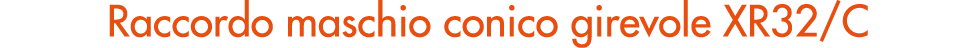 Raccordo maschio conico girevole XR32/C