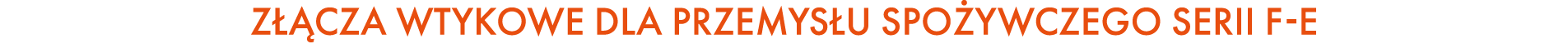 Z CZA WTYKOWE DLA PRZEMYS U SPO YWCZEGO SERII F E