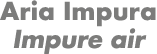Aria Impura Impure air
