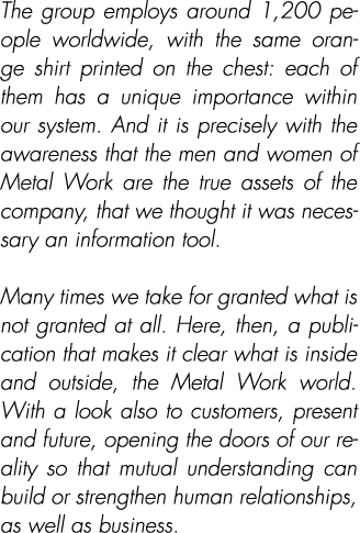 The group employs around 1,200 people worldwide, with the same orange shirt printed on the chest: each of them has a ...